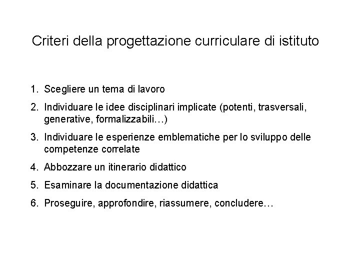 Criteri della progettazione curriculare di istituto 1. Scegliere un tema di lavoro 2. Individuare