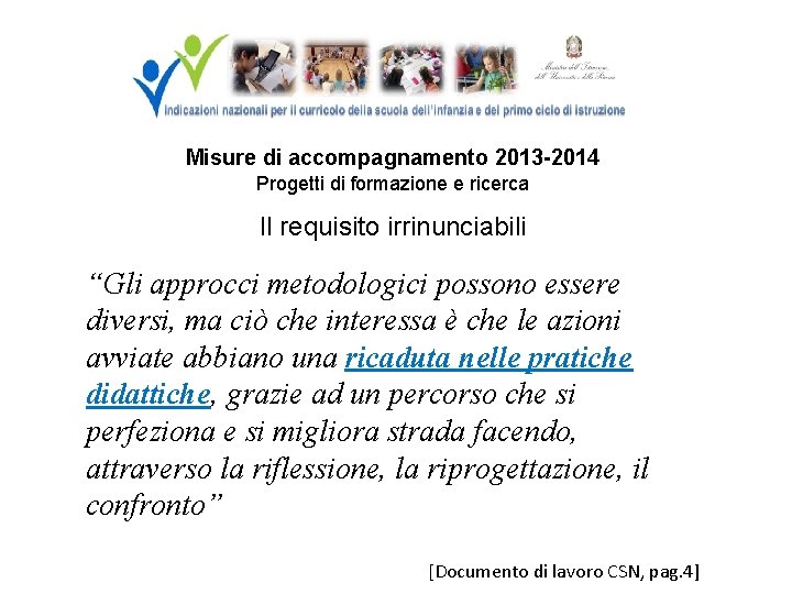 Misure di accompagnamento 2013 -2014 Progetti di formazione e ricerca Il requisito irrinunciabili “Gli