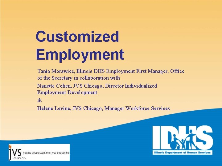 Customized Employment Tania Morawiec, Illinois DHS Employment First Manager, Office of the Secretary in