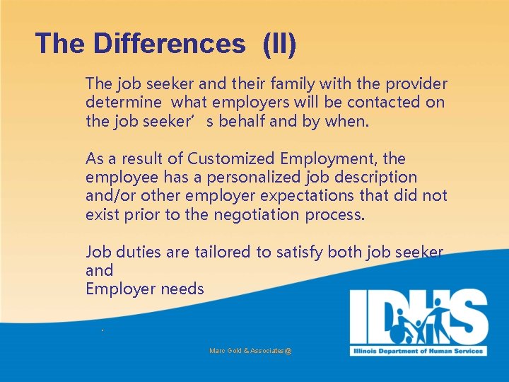 The Differences (II) The job seeker and their family with the provider determine what