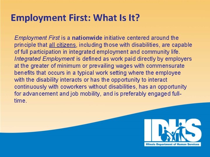 Employment First: What Is It? Employment First is a nationwide initiative centered around the