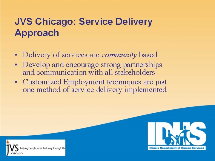 JVS Chicago: Service Delivery Approach • Delivery of services are community based • Develop