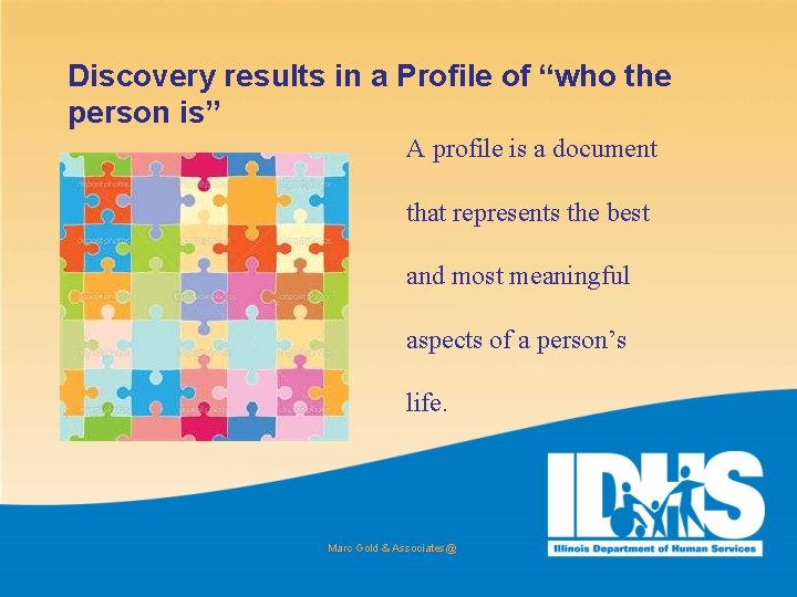 Discovery results in a Profile of “who the person is” A profile is a