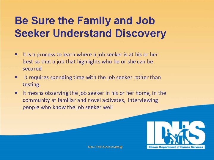 Be Sure the Family and Job Seeker Understand Discovery § It is a process