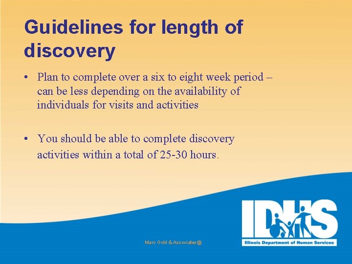 Guidelines for length of discovery • Plan to complete over a six to eight