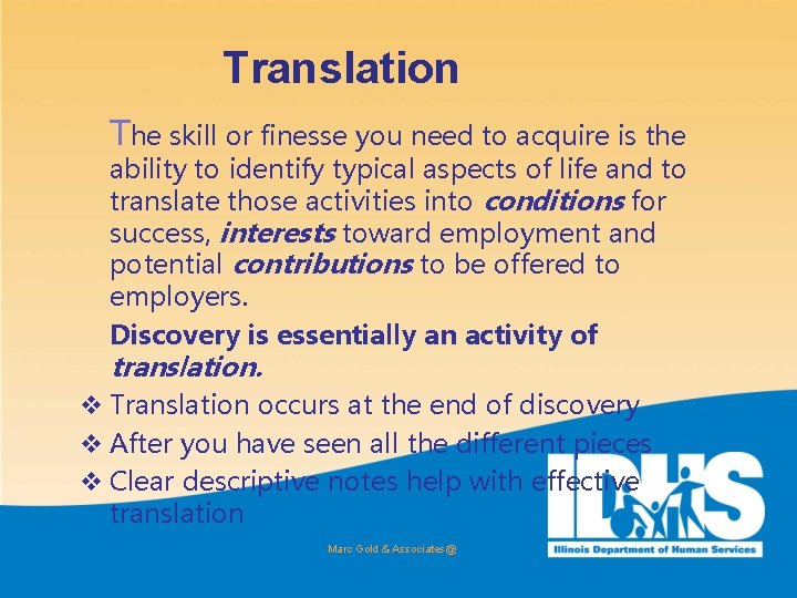 Translation The skill or finesse you need to acquire is the ability to identify