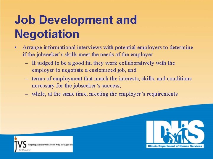 Job Development and Negotiation • Arrange informational interviews with potential employers to determine if