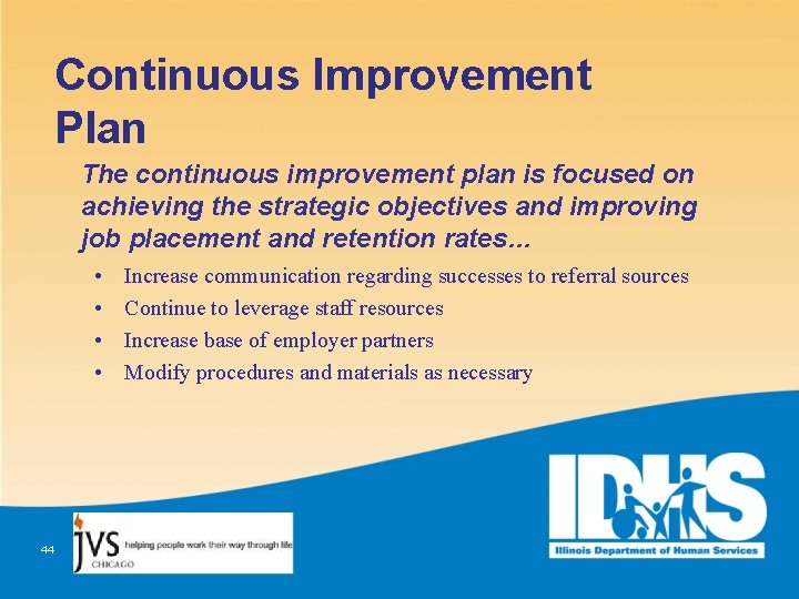 Continuous Improvement Plan The continuous improvement plan is focused on achieving the strategic objectives