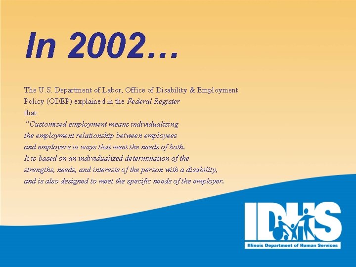 In 2002… The U. S. Department of Labor, Office of Disability & Employment Policy
