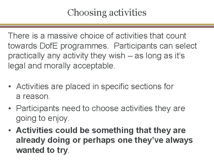 Choosing activities There is a massive choice of activities that count towards Dof. E