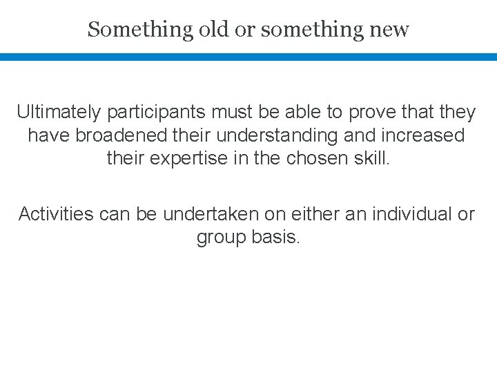 Something old or something new Ultimately participants must be able to prove that they