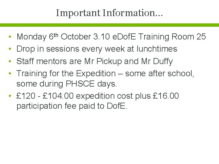 Important Information… • • Monday 6 th October 3. 10 e. Dof. E Training