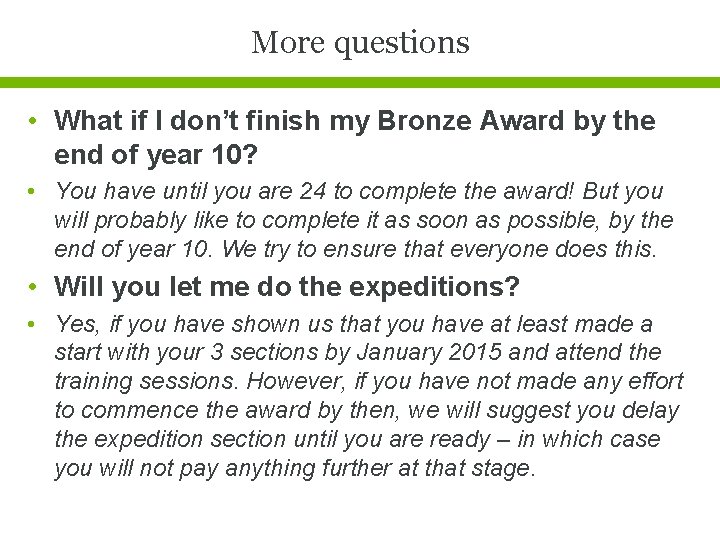 More questions • What if I don’t finish my Bronze Award by the end
