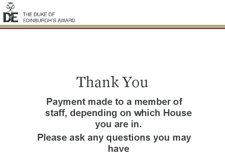 Thank You Payment made to a member of staff, depending on which House you