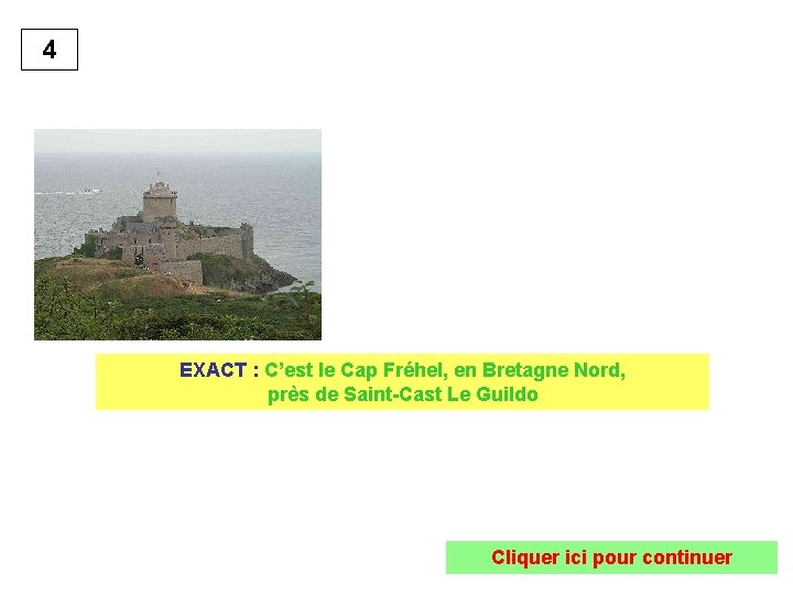 4 EXACT : C’est le Cap Fréhel, en Bretagne Nord, près de Saint-Cast Le