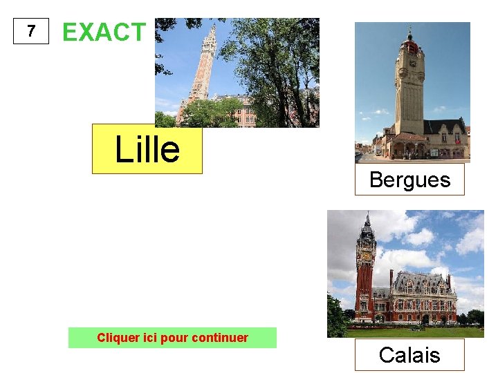 7 EXACT Lille Cliquer ici pour continuer Bergues Calais 