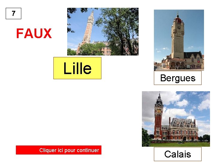 7 FAUX Lille Cliquer ici pour continuer Bergues Calais 