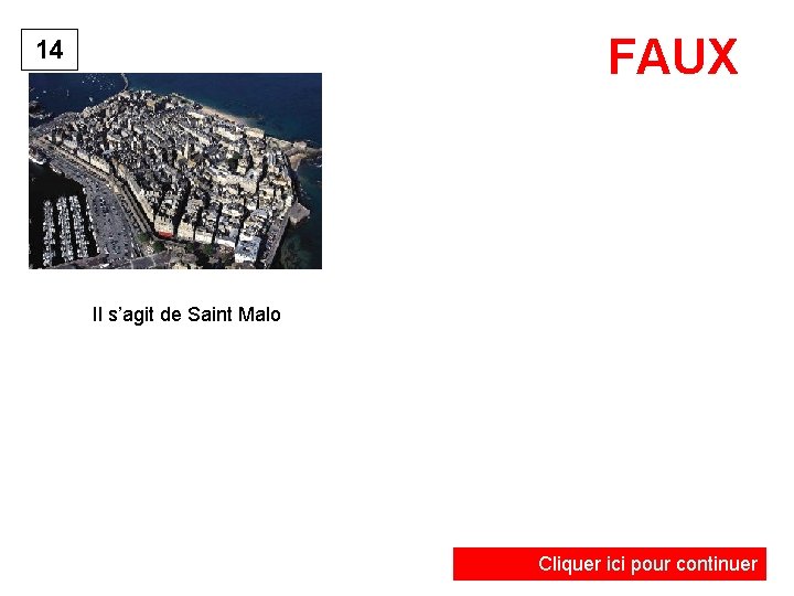 FAUX 14 Il s’agit de Saint Malo Cliquer ici pour continuer 