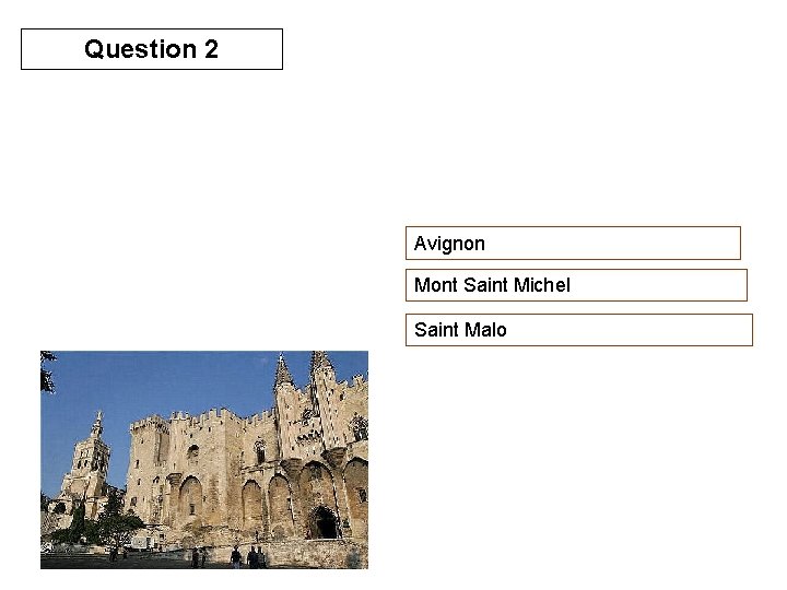 Question 2 Avignon Mont Saint Michel Saint Malo 