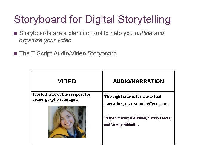 Storyboard for Digital Storytelling n Storyboards are a planning tool to help you outline