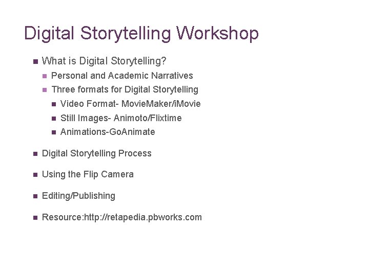 Digital Storytelling Workshop n What is Digital Storytelling? n Personal and Academic Narratives n