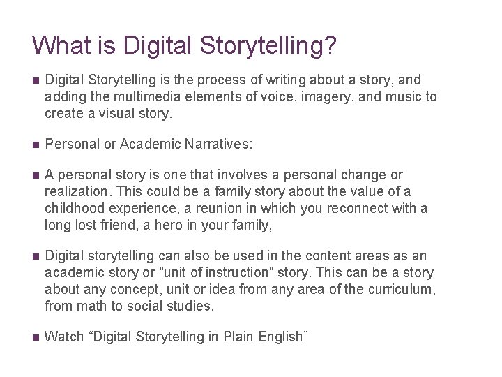 What is Digital Storytelling? n Digital Storytelling is the process of writing about a