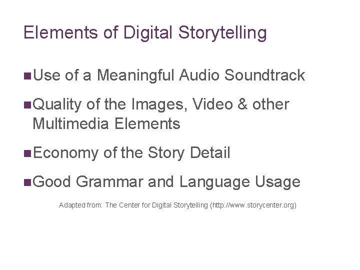 Elements of Digital Storytelling n. Use of a Meaningful Audio Soundtrack n. Quality of