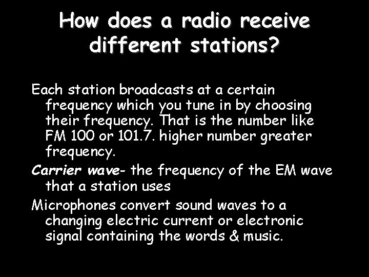 How does a radio receive different stations? Each station broadcasts at a certain frequency