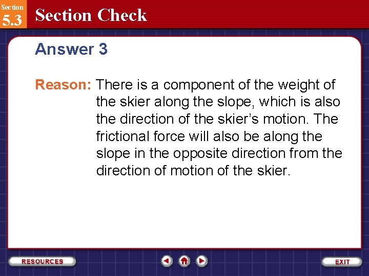 Section 5. 3 Section Check Answer 3 Reason: There is a component of the