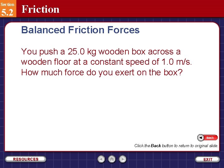 Section 5. 2 Friction Balanced Friction Forces You push a 25. 0 kg wooden