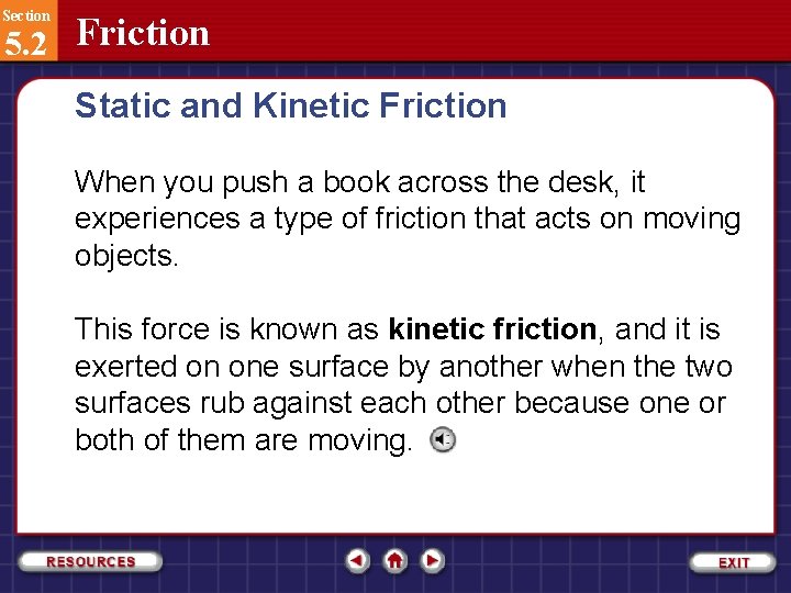 Section 5. 2 Friction Static and Kinetic Friction When you push a book across