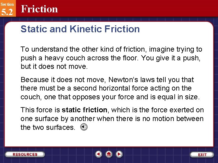 Section 5. 2 Friction Static and Kinetic Friction To understand the other kind of