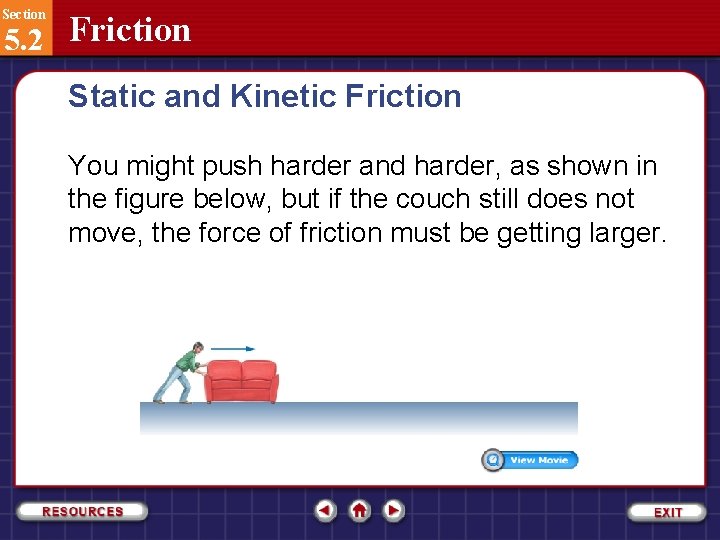 Section 5. 2 Friction Static and Kinetic Friction You might push harder and harder,