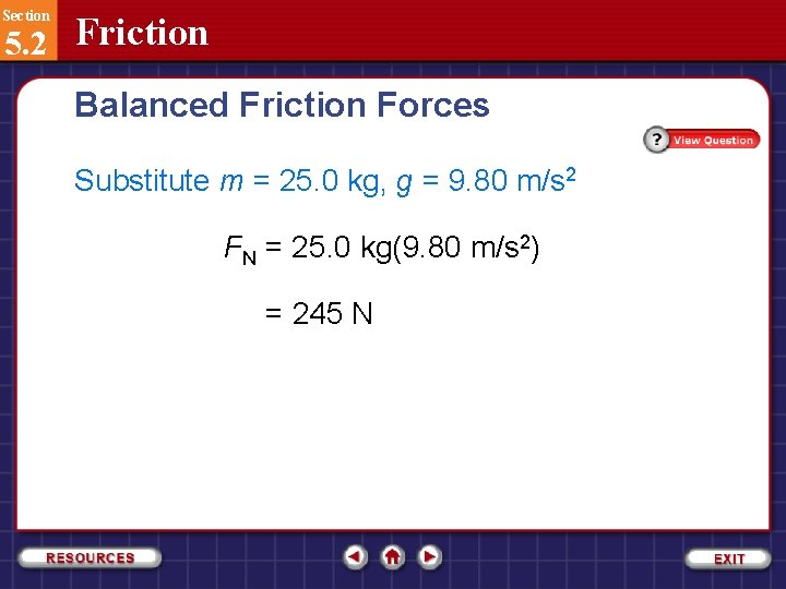 Section 5. 2 Friction Balanced Friction Forces Substitute m = 25. 0 kg, g