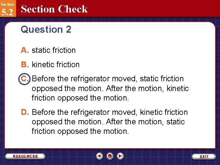 Section 5. 2 Section Check Question 2 A. static friction B. kinetic friction C.