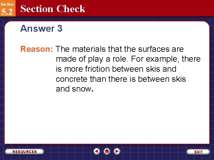 Section 5. 2 Section Check Answer 3 Reason: The materials that the surfaces are