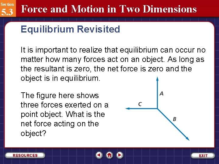 Section 5. 3 Force and Motion in Two Dimensions Equilibrium Revisited It is important