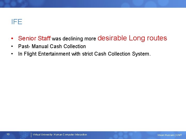 IFE • Senior Staff was declining more desirable Long routes • Past- Manual Cash