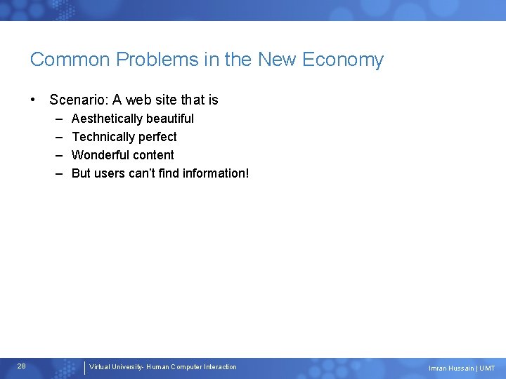 Common Problems in the New Economy • Scenario: A web site that is –