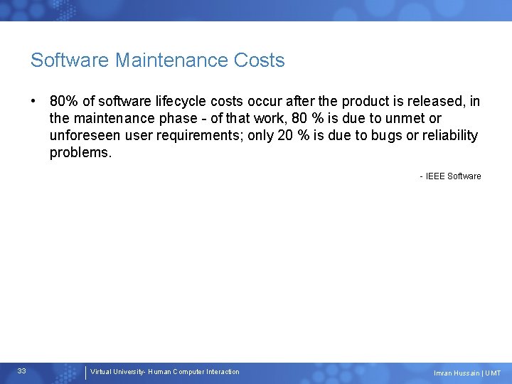 Software Maintenance Costs • 80% of software lifecycle costs occur after the product is