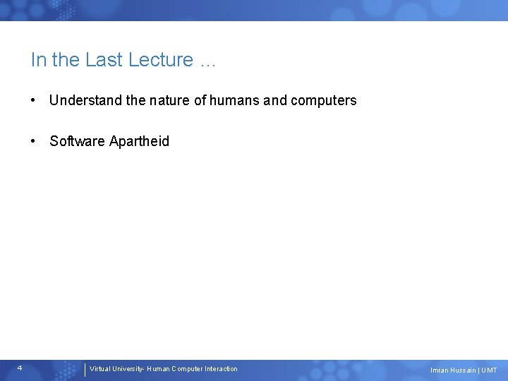 In the Last Lecture … • Understand the nature of humans and computers •