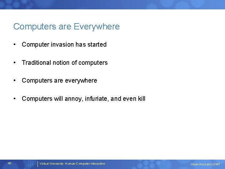 Computers are Everywhere • Computer invasion has started • Traditional notion of computers •