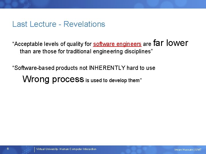 Last Lecture - Revelations “Acceptable levels of quality for software engineers are than are