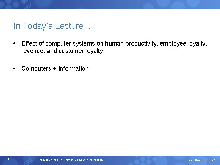 In Today’s Lecture … • Effect of computer systems on human productivity, employee loyalty,