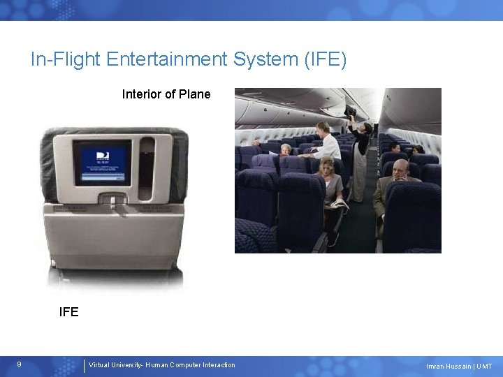 In-Flight Entertainment System (IFE) Interior of Plane IFE 9 Virtual University- Human Computer Interaction