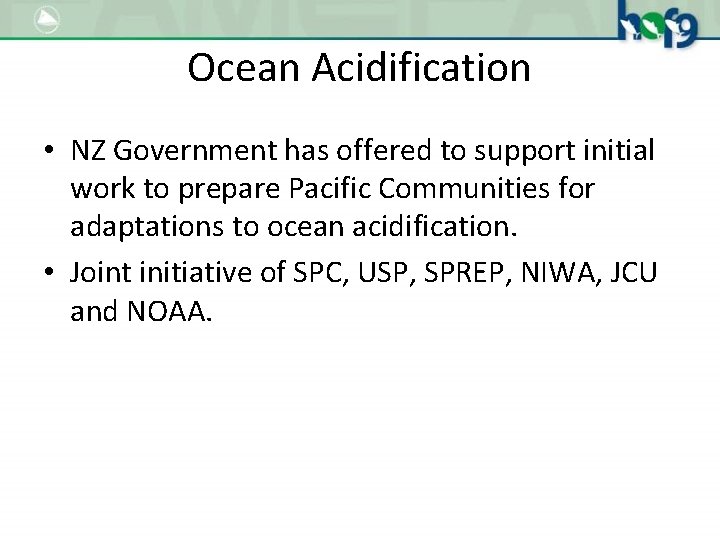 Ocean Acidification • NZ Government has offered to support initial work to prepare Pacific