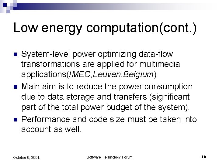 Low energy computation(cont. ) n n n System-level power optimizing data-flow transformations are applied