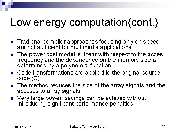 Low energy computation(cont. ) n n n Tradional compiler approaches focusing only on speed