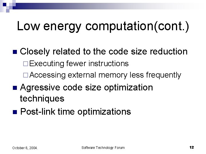 Low energy computation(cont. ) n Closely related to the code size reduction ¨ Executing