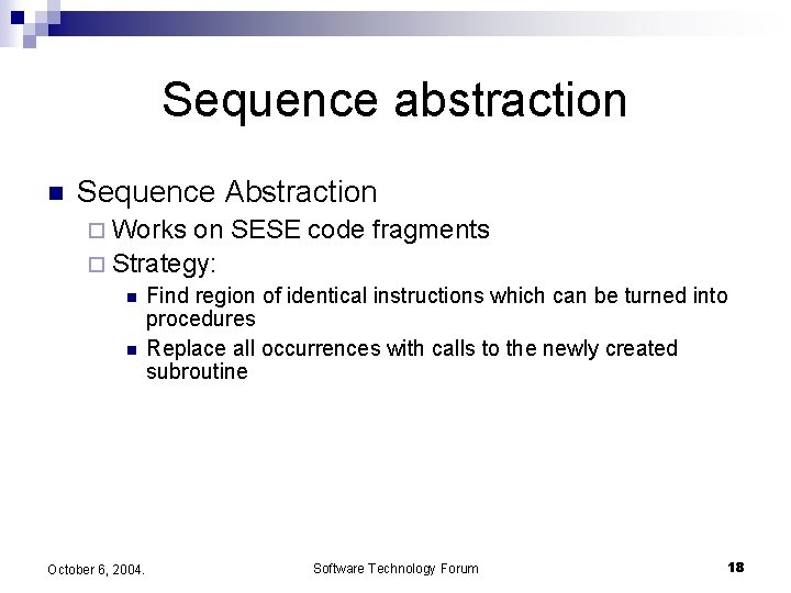 Sequence abstraction n Sequence Abstraction ¨ Works on SESE code fragments ¨ Strategy: n